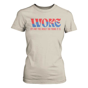 Woke It's Not An Insult You Think T Shirt For Women TS09 Sand Print Your Wear