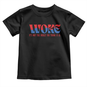 Woke It's Not An Insult You Think Toddler T Shirt TS09 Black Print Your Wear