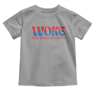 Woke It's Not An Insult You Think Toddler T Shirt TS09 Sport Gray Print Your Wear
