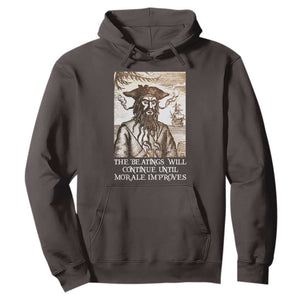 Funny Blackbeard Sarcastic Joke Hoodie The Beatings Will Continue until Morale Improves TS09 Dark Chocolate Print Your Wear