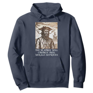 Funny Blackbeard Sarcastic Joke Hoodie The Beatings Will Continue until Morale Improves TS09 Navy Print Your Wear