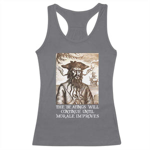 Funny Blackbeard Sarcastic Joke Racerback Tank Top The Beatings Will Continue until Morale Improves TS09 Charcoal Print Your Wear