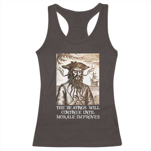 Funny Blackbeard Sarcastic Joke Racerback Tank Top The Beatings Will Continue until Morale Improves TS09 Dark Chocolate Print Your Wear