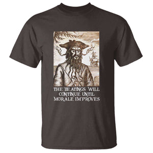 Funny Blackbeard Sarcastic Joke T Shirt The Beatings Will Continue until Morale Improves TS09 Dark Chocolate Print Your Wear