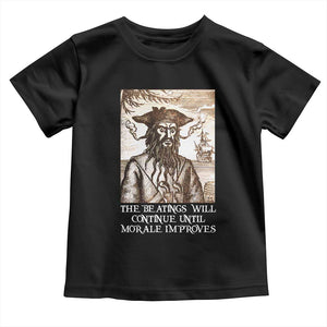 Funny Blackbeard Sarcastic Joke Toddler T Shirt The Beatings Will Continue until Morale Improves TS09 Black Print Your Wear