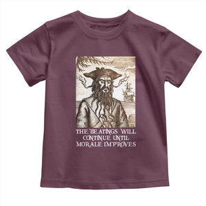 Funny Blackbeard Sarcastic Joke Toddler T Shirt The Beatings Will Continue until Morale Improves TS09 Maroon Print Your Wear