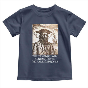 Funny Blackbeard Sarcastic Joke Toddler T Shirt The Beatings Will Continue until Morale Improves TS09 Navy Print Your Wear