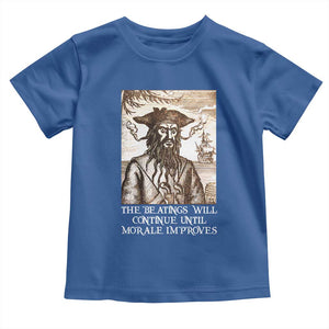 Funny Blackbeard Sarcastic Joke Toddler T Shirt The Beatings Will Continue until Morale Improves TS09 Royal Blue Print Your Wear