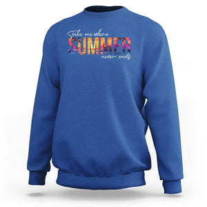 Take Me Where Summer Never Ends Sweatshirt TS09 Royal Blue Print Your Wear