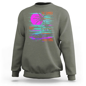 The Summer Fixes Everything Relaxing Holidays Sweatshirt TS09 Military Green Print Your Wear