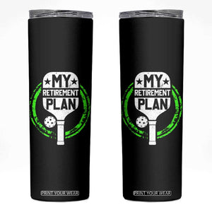 Funny Retirement Plan Retired Pickleball Player Skinny Tumbler TS09 Black Print Your Wear