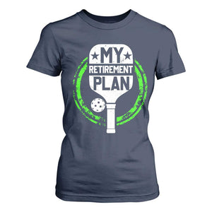 Funny Retirement Plan Retired Pickleball Player T Shirt For Women TS09 Navy Print Your Wear