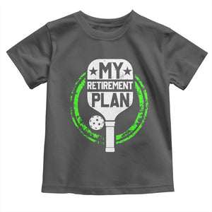 Funny Retirement Plan Retired Pickleball Player Toddler T Shirt TS09 Dark Heather Print Your Wear
