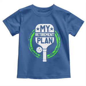 Funny Retirement Plan Retired Pickleball Player Toddler T Shirt TS09 Royal Blue Print Your Wear