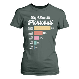 Funny Why I Lose At Pickleball T Shirt For Women TS09 Dark Forest Green Print Your Wear