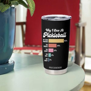 Funny Why I Lose At Pickleball Tumbler Cup TS09 Print Your Wear