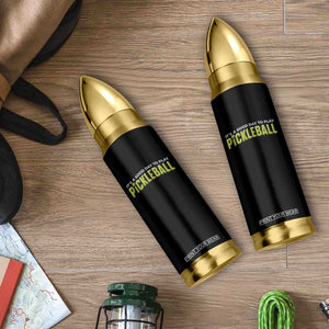 It's A Good Day To Play Pickleball Bullet Tumbler TS09 Print Your Wear