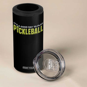 It's A Good Day To Play Pickleball 4 in 1 Can Cooler Tumbler TS09 Print Your Wear