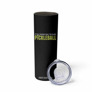 It's A Good Day To Play Pickleball Skinny Tumbler TS09 Print Your Wear