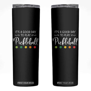 Funny It's A Good Day To Play Pickleball Skinny Tumbler TS09 Black Print Your Wear