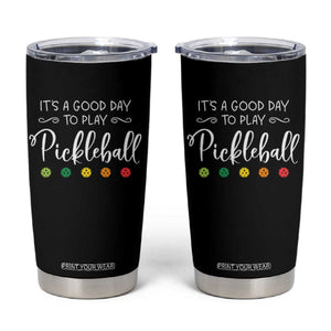 Funny It's A Good Day To Play Pickleball Tumbler Cup TS09 Black Print Your Wear