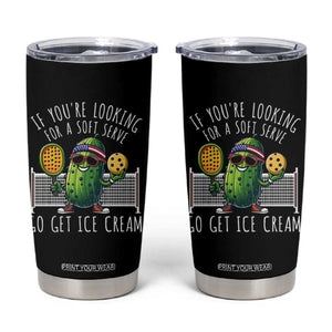 Funny Pickleball Tumbler Cup If You Wanted A Soft Serve Go Get Ice Cream TS09 Black Print Your Wear