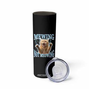 Funny Meme Cat Mewing Not Meowing Skinny Tumbler TS09 Print Your Wear