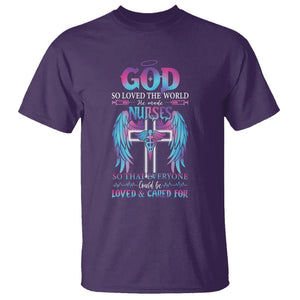 Nurse T Shirt God So Loved The World He Made Nurses So That Everyone Could Be Loved And Cares For TS09 Purple Printyourwear