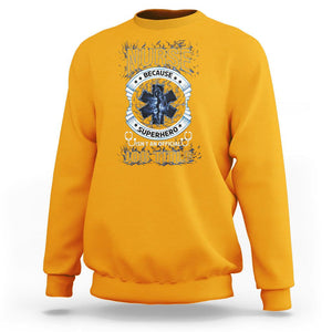 Nurse Sweatshirt Because Superhero Isn't An Official Job Title TS09 Gold Printyourwear