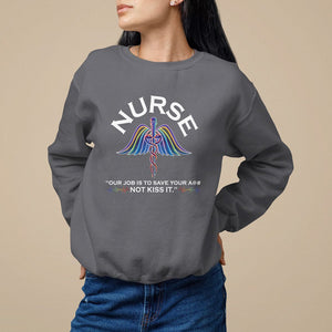 Funny Nurse Sweatshirt Our Job Is To Save Your A@# Not Kiss It - PrintYourWear Size: S Color: Charcoal