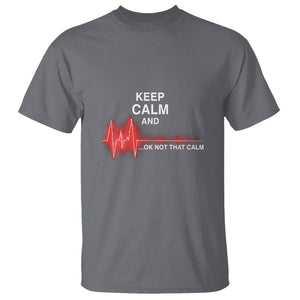 Funny Nurse T Shirt Keep Calm And... Ok Not That Calm TS09 Charcoal Printyourwear