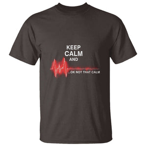 Funny Nurse T Shirt Keep Calm And... Ok Not That Calm TS09 Dark Chocolate Printyourwear