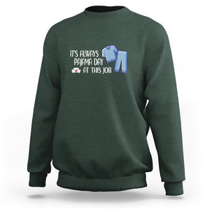 Funny Nurse Sweatshirt It's Always Pajama Day At This Job TS09 Dark Forest Green Printyourwear