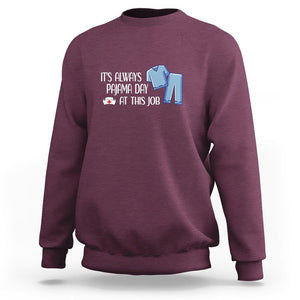 Funny Nurse Sweatshirt It's Always Pajama Day At This Job TS09 Maroon Printyourwear