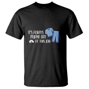 Funny Nurse T Shirt It's Always Pajama Day At This Job TS09 Black Printyourwear