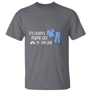 Funny Nurse T Shirt It's Always Pajama Day At This Job TS09 Charcoal Printyourwear