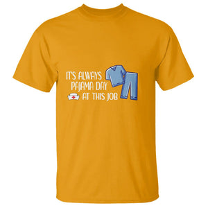 Funny Nurse T Shirt It's Always Pajama Day At This Job TS09 Gold Printyourwear