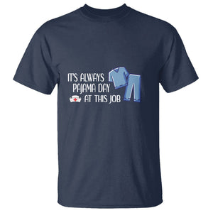 Funny Nurse T Shirt It's Always Pajama Day At This Job TS09 Navy Printyourwear