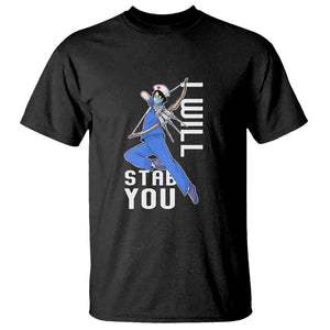 Funny Nurse T Shirt I Will Stab You TS09 Black Printyourwear