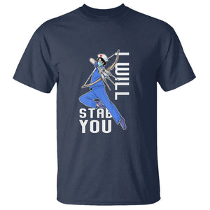 Funny Nurse T Shirt I Will Stab You TS09 Navy Printyourwear
