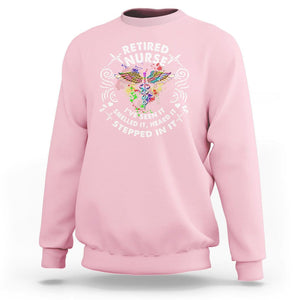 Retired Nurse Sweatshirt I've Seen It Smelled It Heard It Stepped In It Retirement TS09 Light Pink Printyourwear