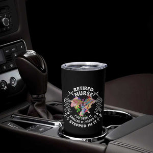 Retired Nurse Tumbler Cup I've Seen It Smelled It Heard It Stepped In It Retirement TS09 Print Your Wear