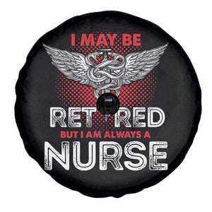 Retired Nurse Spare Tire Cover I May Be Retired But I Am Always A Nurse TS09 Print Your Wear