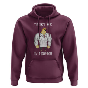 Funny Dog Hoodie Trust Me I'm A Dogtor Dog Doctor TS09 Maroon Printyourwear