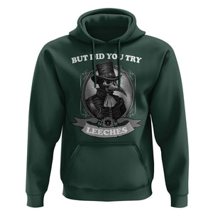Plague Doctor Hoodie But Did You Try Leeches TS09 Dark Forest Green Printyourwear