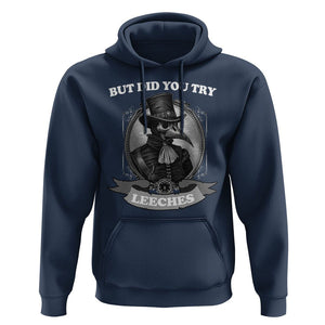 Plague Doctor Hoodie But Did You Try Leeches TS09 Navy Printyourwear
