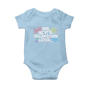 Funny Mental Health Baby Onesie One Mental Breakdown Later TS09 Light Blue Print Your Wear