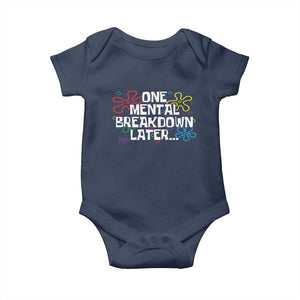 Funny Mental Health Baby Onesie One Mental Breakdown Later TS09 Navy Print Your Wear