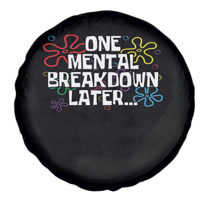 Funny Mental Health Spare Tire Cover One Mental Breakdown Later TS09 Print Your Wear