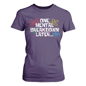 Funny Mental Health T Shirt For Women One Mental Breakdown Later TS09 Purple Print Your Wear